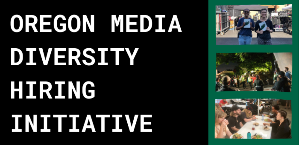 OREGON MEDIA DIVERSITY HIRING INITIATIVE